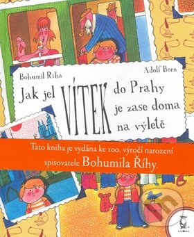 Kniha: Jak jel Vítek do Prahy, Vítek je zase doma Vítek na výletě (Bohumil Říha). Axióma, 2007 Kniha: Jak jel Vítek do Prahy, Vítek je zase doma Vítek na výletě (Bohumil Říha). Axióma, 2007
