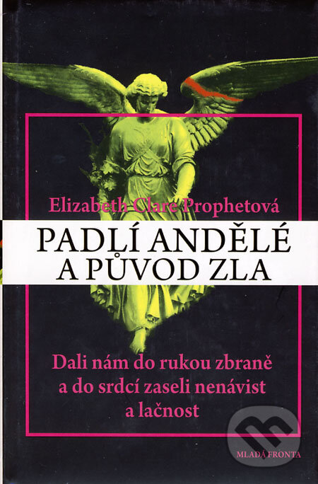 Kniha: Padlí andělé a původ zla (Elizabeth Clare Prophetová). Mladá fronta, 2008 Kniha: Padlí andělé a původ zla (Elizabeth Clare Prophetová). Mladá fronta, 2008