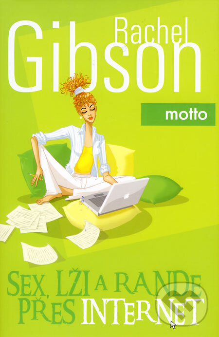 Kniha: Sex, lži a rande přes internet (Rachel Gibsonová). Motto, 2008 Kniha: Sex, lži a rande přes internet (Rachel Gibsonová). Motto, 2008