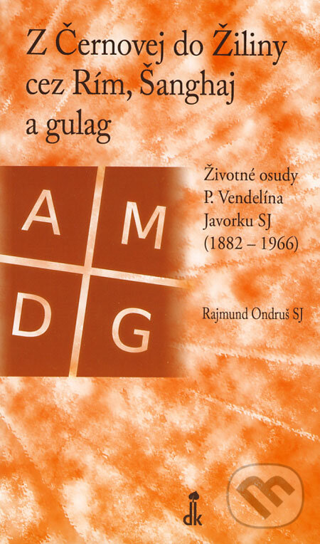 Kniha: Z Černovej do Žiliny cez Rím, Šanghaj a gulag (Rajmund Ondruš). Dobrá kniha Kniha: Z Černovej do Žiliny cez Rím, Šanghaj a gulag (Rajmund Ondruš). Dobrá kniha