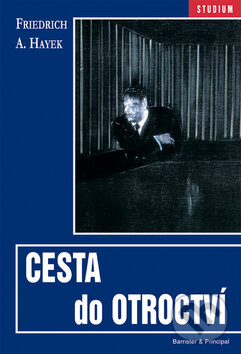 Kniha: Cesta do otroctví (Friedrich August Hayek). Barrister & Principal, 2008 Kniha: Cesta do otroctví (Friedrich August Hayek). Barrister & Principal, 2008