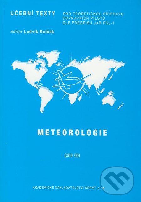 Kniha: Meteorologie (050 00) (Ludvík Kulčák a kolektív). Akademické nakladatelství CERM, 2006 Kniha: Meteorologie (050 00) (Ludvík Kulčák a kolektív). Akademické nakladatelství CERM, 2006