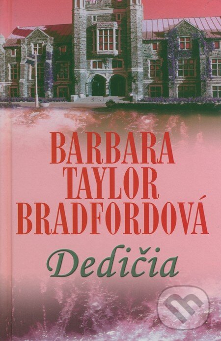 Kniha: Dedičia (Barbara Taylor Bradford). Slovenský spisovateľ, 2008 Kniha: Dedičia (Barbara Taylor Bradford). Slovenský spisovateľ, 2008