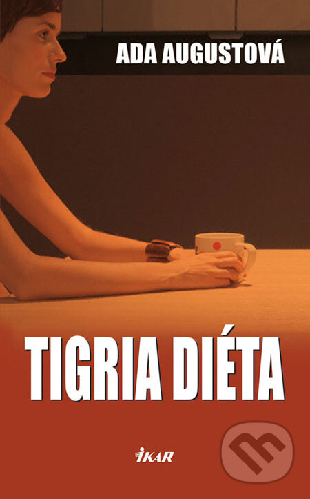 Kniha: Tigria diéta (Ada Augustová). Ikar, 2008 Kniha: Tigria diéta (Ada Augustová). Ikar, 2008