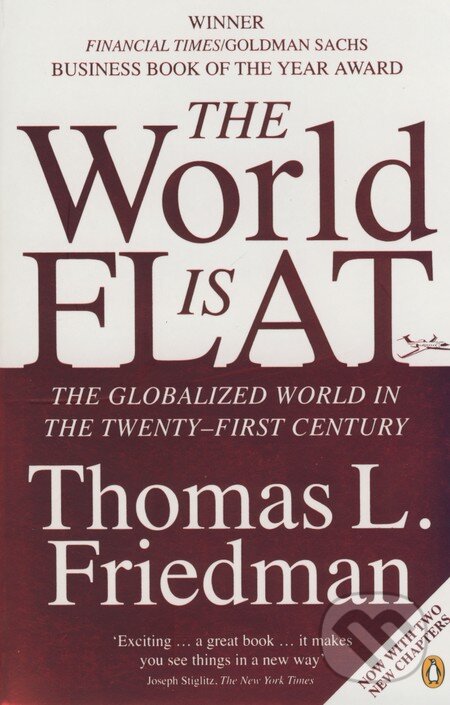 Kniha: The World is Flat (Thomas L. Friedman). Penguin Books, 2006 Kniha: The World is Flat (Thomas L. Friedman). Penguin Books, 2006