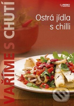 Kniha: Ostrá jídla s chilli (Rebo). Rebo, 2008 Kniha: Ostrá jídla s chilli (Rebo). Rebo, 2008