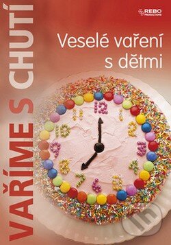 Kniha: Veselé vaření s dětmi (Rebo). Rebo, 2008 Kniha: Veselé vaření s dětmi (Rebo). Rebo, 2008