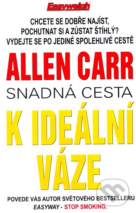 Kniha: Snadná cesta k ideální váze (Allen Carr). Earth Save, 2004 Kniha: Snadná cesta k ideální váze (Allen Carr). Earth Save, 2004