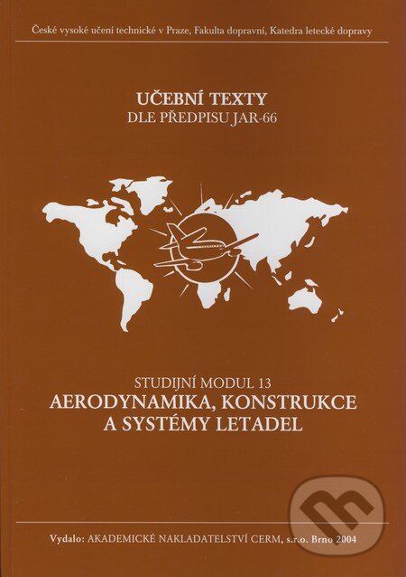 Kniha: Aerodynamika, konstrukce a systémy letadel - Studijní modul 13 (Slavomír Slavík a kolektív). Akademické nakladatelství CERM, 2005 Kniha: Aerodynamika, konstrukce a systémy letadel - Studijní modul 13 (Slavomír Slavík a kolektív). Akademické nakladatelství CERM, 2005