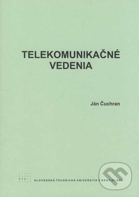 Kniha: Telekomunikačné vedenia (Ján Čuchran). STU, 2008 Kniha: Telekomunikačné vedenia (Ján Čuchran). STU, 2008