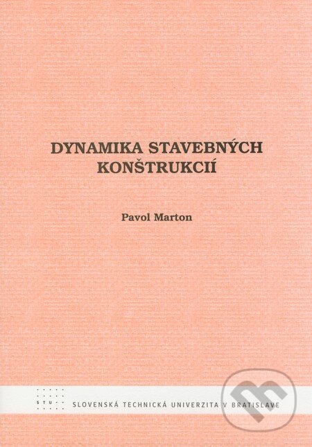 Kniha: Dynamika stavebných konštrukcií (Pavol Marton). STU, 2008 Kniha: Dynamika stavebných konštrukcií (Pavol Marton). STU, 2008