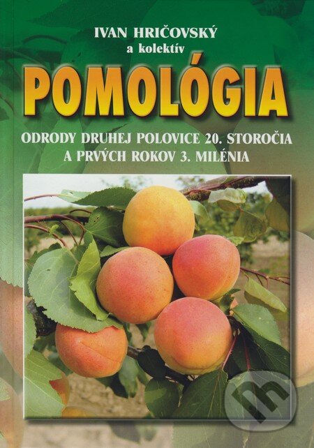 Kniha: Pomológia (Ivan Hričovský a kolektiv). Metro Media, 2008 Kniha: Pomológia (Ivan Hričovský a kolektiv). Metro Media, 2008