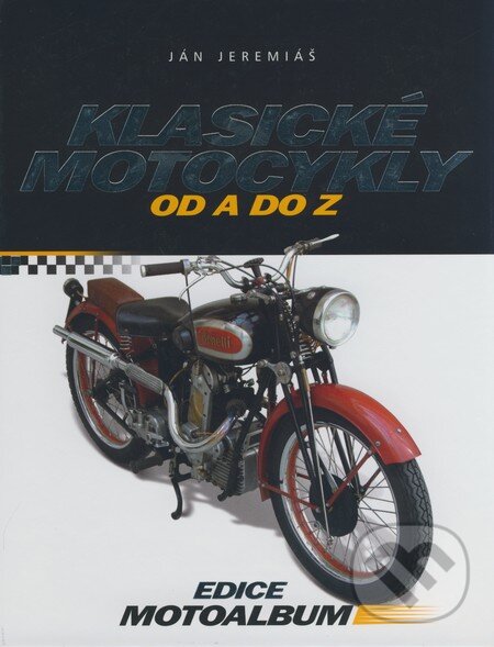 Kniha: Klasické motocykly od A do Z (Ján Jeremiáš). Computer Press, 2007 Kniha: Klasické motocykly od A do Z (Ján Jeremiáš). Computer Press, 2007