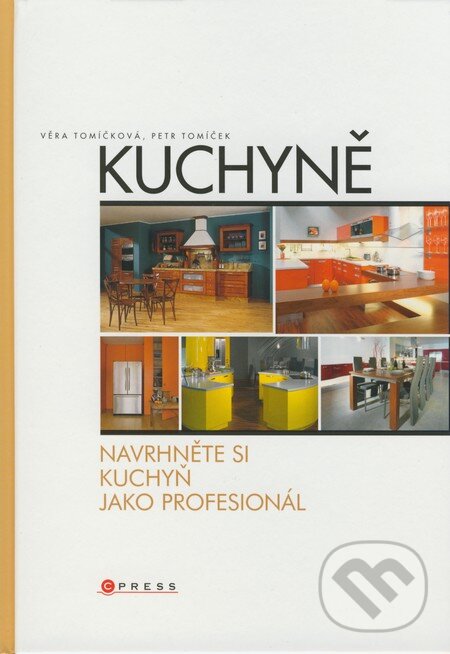Kniha: Kuchyně (Petr Tomíček a Věra Tomíčková). Computer Press, 2007 Kniha: Kuchyně (Petr Tomíček a Věra Tomíčková). Computer Press, 2007