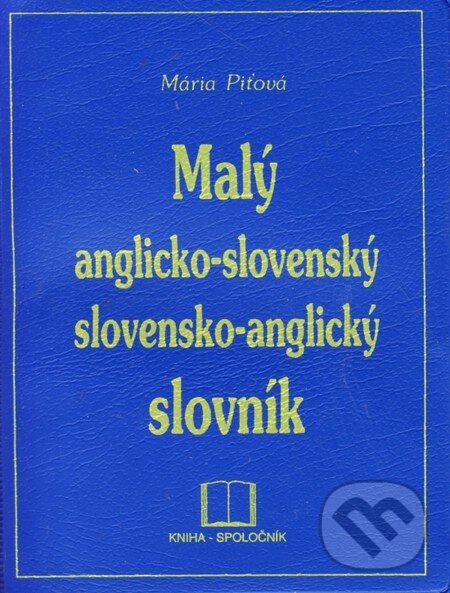 Kniha: Malý anglicko-slovenský a slovensko-anglický slovník (Mária Piťová). Kniha-Spoločník, 2001 Kniha: Malý anglicko-slovenský a slovensko-anglický slovník (Mária Piťová). Kniha-Spoločník, 2001