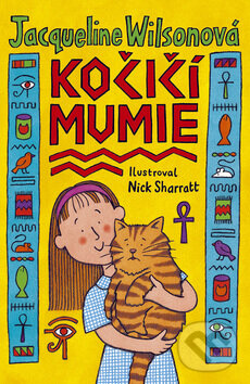 Kniha: Kočičí mumie (Jacqueline Wilson). BB/art, 2008 Kniha: Kočičí mumie (Jacqueline Wilson). BB/art, 2008