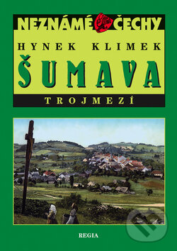 Kniha: Šumava (Hynek Klimek). Regia, 2008 Kniha: Šumava (Hynek Klimek). Regia, 2008