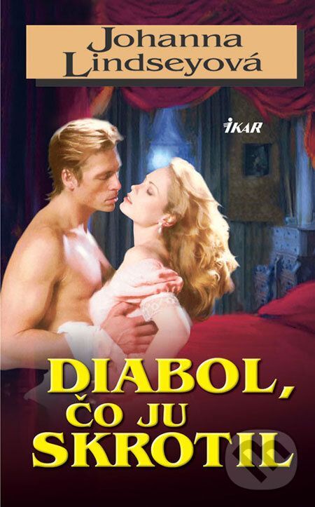 Kniha: Diabol, čo ju skrotil (Johanna Lindsey). Ikar, 2008 Kniha: Diabol, čo ju skrotil (Johanna Lindsey). Ikar, 2008