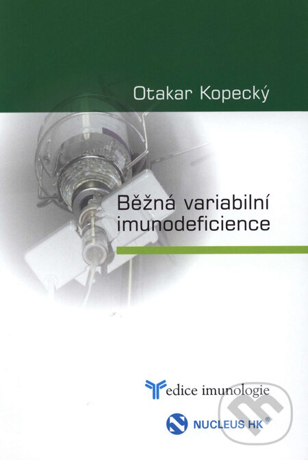 Kniha: Běžná variabilní imunodeficience (Otakar Kopecký). Nucleus HK, 2006 Kniha: Běžná variabilní imunodeficience (Otakar Kopecký). Nucleus HK, 2006