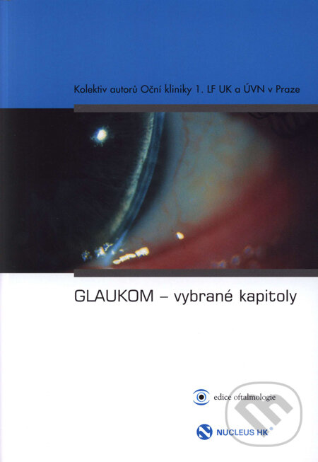 Kniha: Glaukom - vybrané kapitoly (Autorský kolektív). Nucleus HK, 2008 Kniha: Glaukom - vybrané kapitoly (Autorský kolektív). Nucleus HK, 2008