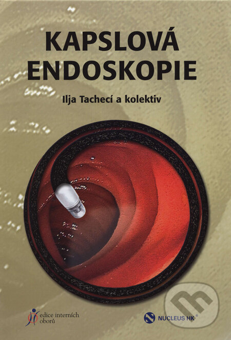 Kniha: Kapslová endoskopie (Ilja Tachecí a kolektív). Nucleus HK, 2008 Kniha: Kapslová endoskopie (Ilja Tachecí a kolektív). Nucleus HK, 2008