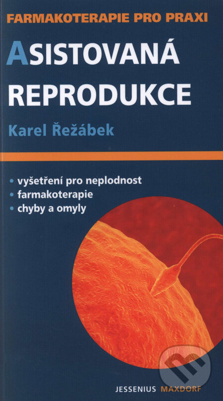 Kniha: Asistovaná reprodukce (Karel Řežábek). Maxdorf, 2008 Kniha: Asistovaná reprodukce (Karel Řežábek). Maxdorf, 2008