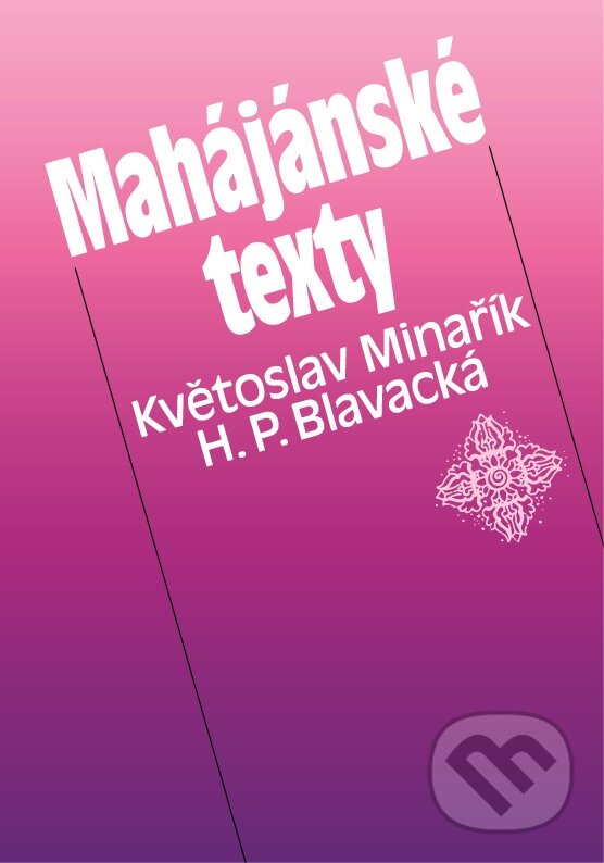 Kniha: Mahájánské texty (Helena Petrovna Blavacká a Květoslav Minařík). Canopus, 1995 Kniha: Mahájánské texty (Helena Petrovna Blavacká a Květoslav Minařík). Canopus, 1995