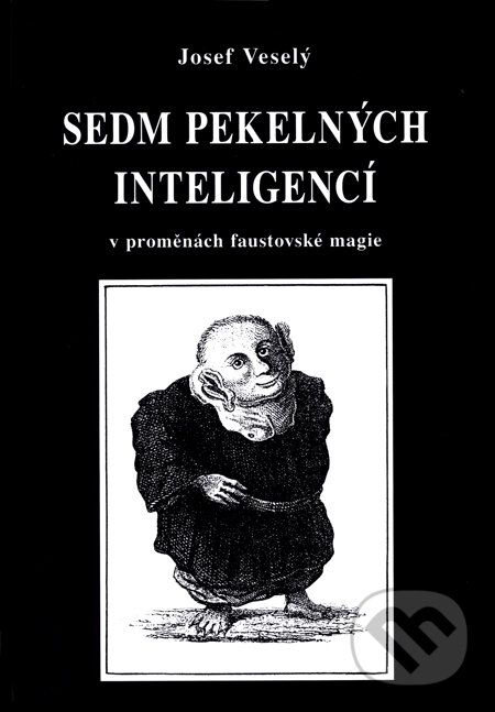 Kniha: Sedm pekelných inteligencí (Josef Veselý). Vodnář, 2004 Kniha: Sedm pekelných inteligencí (Josef Veselý). Vodnář, 2004