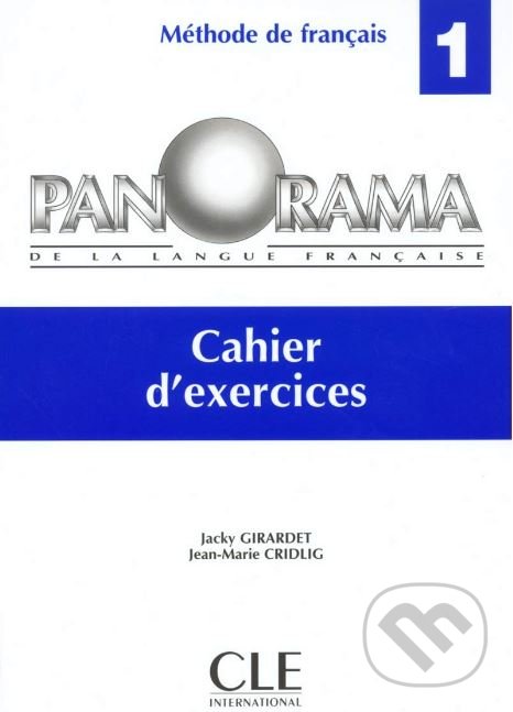 Kniha: Panorama De La Langue Francaise: Cahier d'exercices (Jacky Girardet a Jean-Marie Cridlig). Cle International, 2002 Kniha: Panorama De La Langue Francaise: Cahier d'exercices (Jacky Girardet a Jean-Marie Cridlig). Cle International, 2002