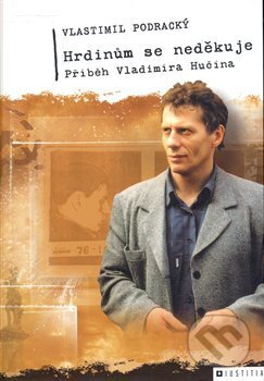 Kniha: Hrdinům se neděkuje (Vlastimil Podracký). Marek Belza, 2008 Kniha: Hrdinům se neděkuje (Vlastimil Podracký). Marek Belza, 2008