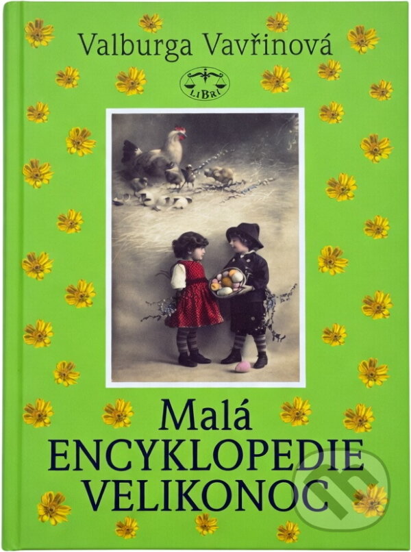Kniha: Malá encyklopedie Velikonoc (Valburga Vavřinová). Libri, 2006 Kniha: Malá encyklopedie Velikonoc (Valburga Vavřinová). Libri, 2006
