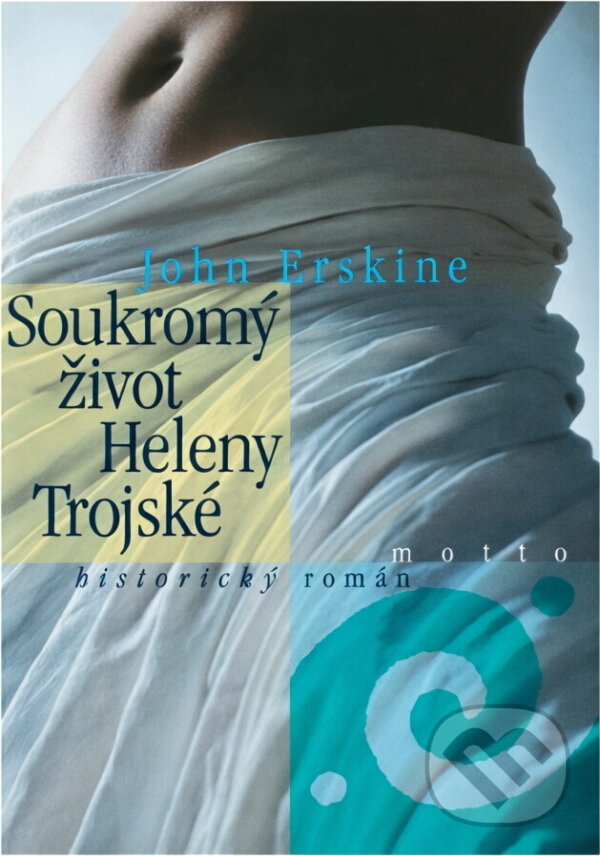 Kniha: Soukromý život Heleny Trojské (John Erskine). Motto Kniha: Soukromý život Heleny Trojské (John Erskine). Motto