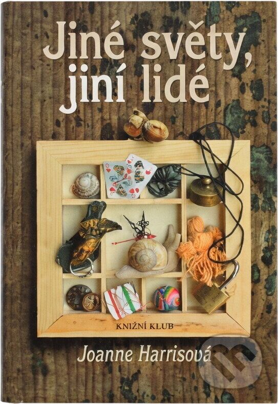Kniha: Jiné světy, jiní lidé (Joanne Harris). Knižní klub, 2005 Kniha: Jiné světy, jiní lidé (Joanne Harris). Knižní klub, 2005