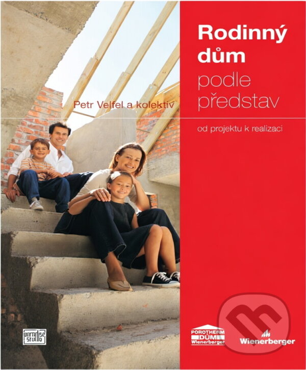 Kniha: Rodinný dům podle představ od projektu k realizaci (Petr Velfel a Velfel Petr). , 2008 Kniha: Rodinný dům podle představ od projektu k realizaci (Petr Velfel a Velfel Petr). , 2008