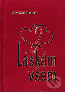 Kniha: Láskám všem (Jaroslava Pechová). LAGUNA, 2003 Kniha: Láskám všem (Jaroslava Pechová). LAGUNA, 2003