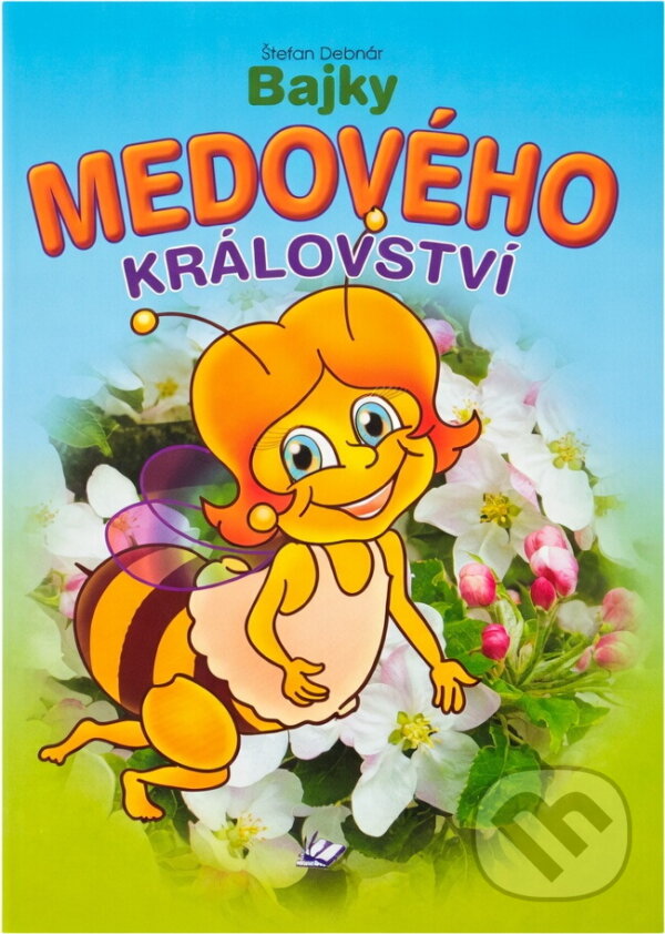 Kniha: Bajky medového království (Štefan Debnár). , 2008 Kniha: Bajky medového království (Štefan Debnár). , 2008