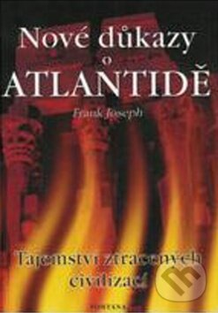 Kniha: Nové důkazy o Atlantidě (Frank Joseph). Fontána, 2005 Kniha: Nové důkazy o Atlantidě (Frank Joseph). Fontána, 2005