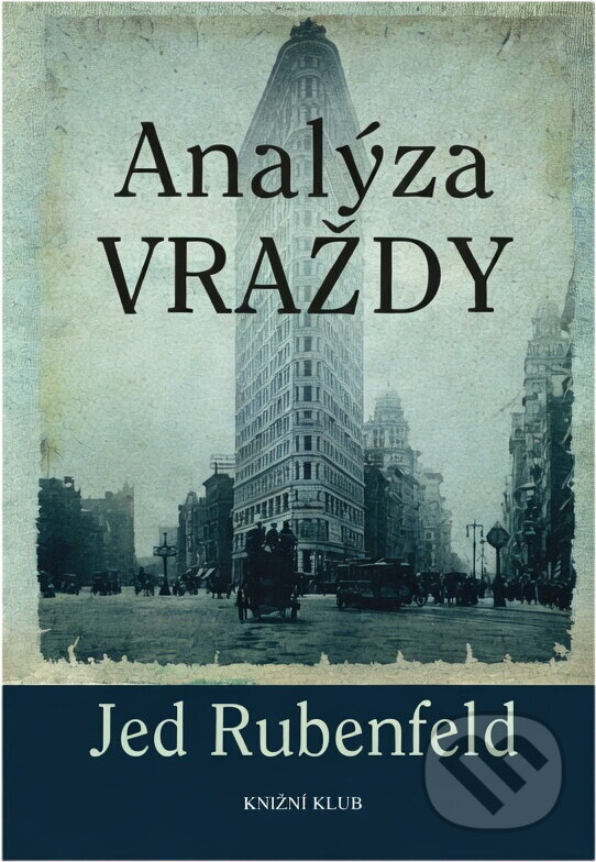 Kniha: Analýza vraždy (Jed Rubenfeld). Knižní klub, 2007 Kniha: Analýza vraždy (Jed Rubenfeld). Knižní klub, 2007