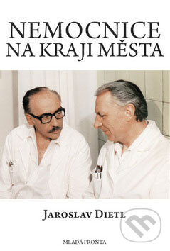 Kniha: Nemocnice na kraji města (Jaroslav Dietl). Mladá fronta, 2008 Kniha: Nemocnice na kraji města (Jaroslav Dietl). Mladá fronta, 2008