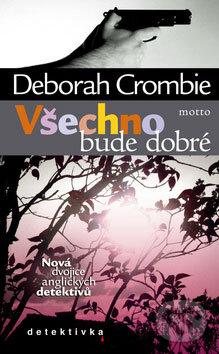 Kniha: Všechno bude dobré (Deborah Crombie). Motto, 2008 Kniha: Všechno bude dobré (Deborah Crombie). Motto, 2008
