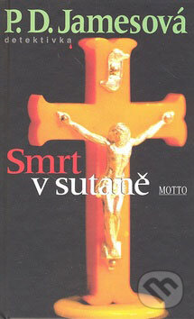 Kniha: Smrt v sutaně (P.D. James). Motto, 2008 Kniha: Smrt v sutaně (P.D. James). Motto, 2008