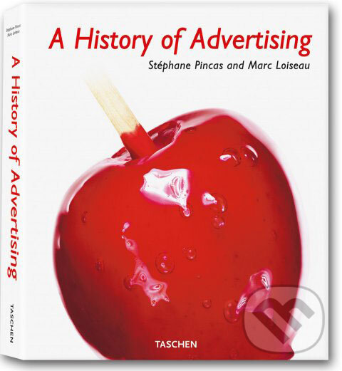 Kniha: History of Advertising (Taschen). Taschen, 2008 Kniha: History of Advertising (Taschen). Taschen, 2008