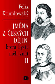 Kniha: Jména z českých dějin, která byste měli znát II (Felix Krumlowský). BETA - Dobrovský, 2008 Kniha: Jména z českých dějin, která byste měli znát II (Felix Krumlowský). BETA - Dobrovský, 2008
