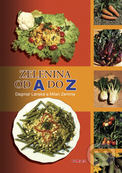 Kniha: Zelenina od A do Z (Dagmar Lánská a Milan Zemina). TeMi, 2008 Kniha: Zelenina od A do Z (Dagmar Lánská a Milan Zemina). TeMi, 2008
