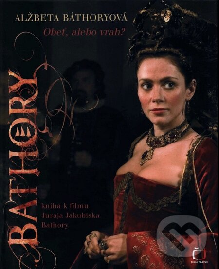 Kniha: Alžbeta Báthoryová - Obeť, alebo vrah? (Česká televize). Česká televize, 2008 Kniha: Alžbeta Báthoryová - Obeť, alebo vrah? (Česká televize). Česká televize, 2008