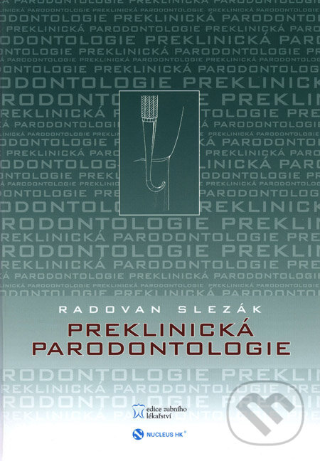 Kniha: Preklinická parodontologie (Radovan Slezák). Nucleus HK, 2007 Kniha: Preklinická parodontologie (Radovan Slezák). Nucleus HK, 2007