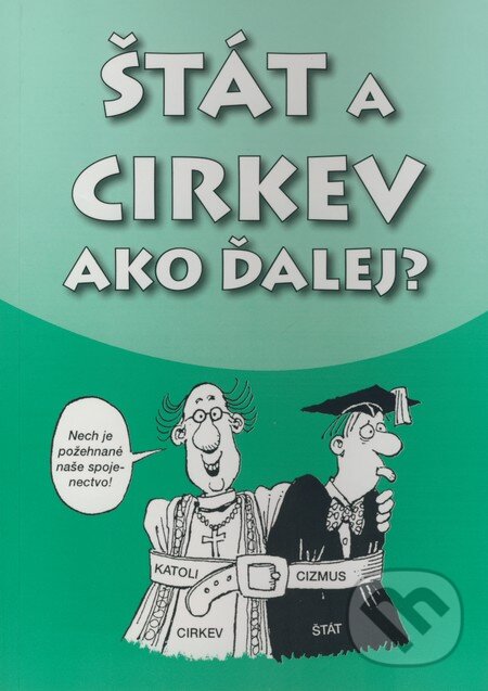 Kniha: Štát a cirkev - Ako ďalej? (Spoločnosť Prometheus). Spoločnosť Prometheus, 2006 Kniha: Štát a cirkev - Ako ďalej? (Spoločnosť Prometheus). Spoločnosť Prometheus, 2006