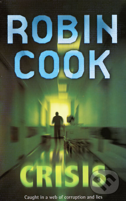 Kniha: Crisis (Robin Cook). Pan Macmillan, 2006 Kniha: Crisis (Robin Cook). Pan Macmillan, 2006