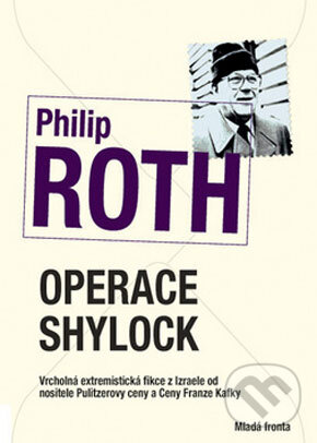Kniha: Operace Shylock (Philip Roth). Mladá fronta, 2008 Kniha: Operace Shylock (Philip Roth). Mladá fronta, 2008