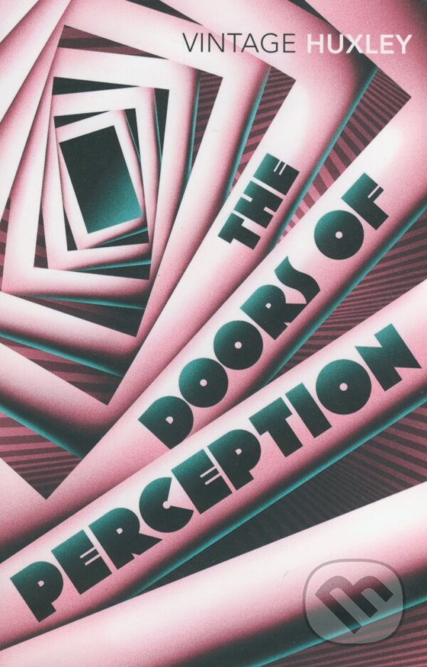 Kniha: The Doors of Perception (Aldous Huxley). Vintage, 2008 Kniha: The Doors of Perception (Aldous Huxley). Vintage, 2008